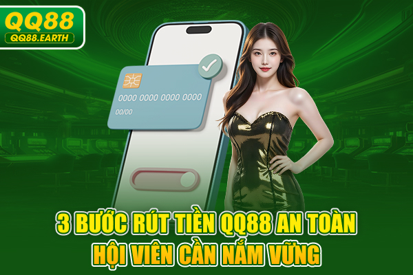 3 bước rút tiền QQ88 an toàn hội viên cần nắm vững