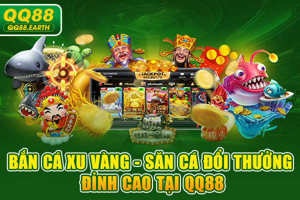Bắn Cá Xu Vàng 777 - Săn Cá Đổi Thưởng Đỉnh Cao Tại QQ88