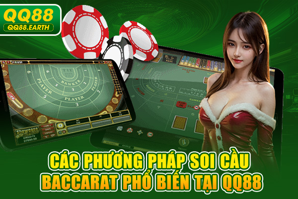 Các phương pháp soi cầu baccarat phổ biến tại QQ88