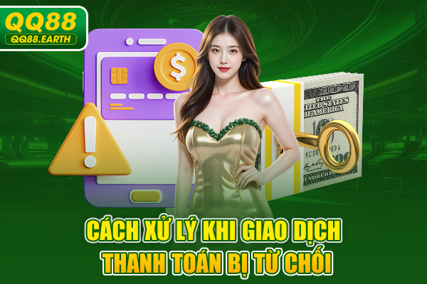 Cách xử lý khi giao dịch thanh toán bị từ chối