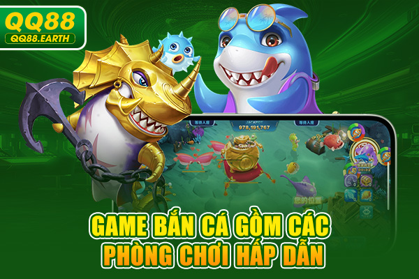 Game bắn cá gồm các phòng chơi hấp dẫn