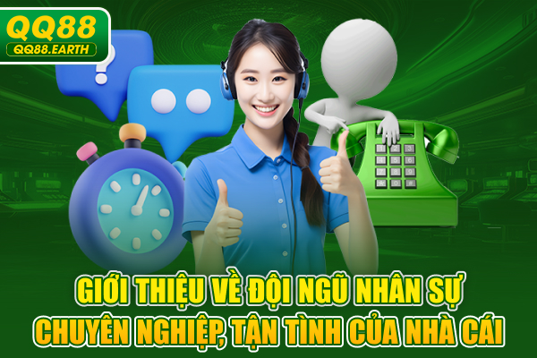 Giới thiệu về đội ngũ nhân sự chuyên nghiệp, tận tình của nhà cái