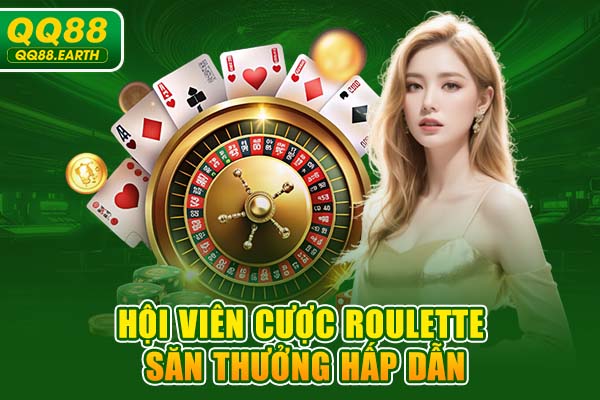 Hội viên cược Roulette săn thưởng hấp dẫn