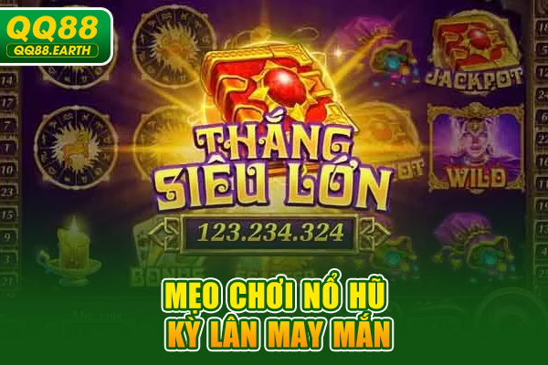 Mẹo chơi Nổ Hũ Kỳ Lân May Mắn