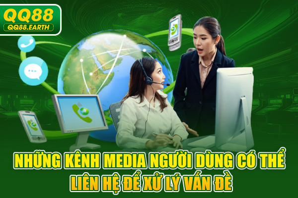 Những kênh media người dùng có thể liên hệ để xử lý vấn đề