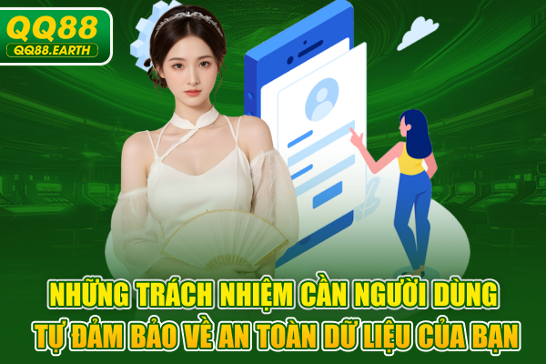 Những trách nhiệm cần người dùng tự đảm bảo về an toàn dữ liệu của bạn