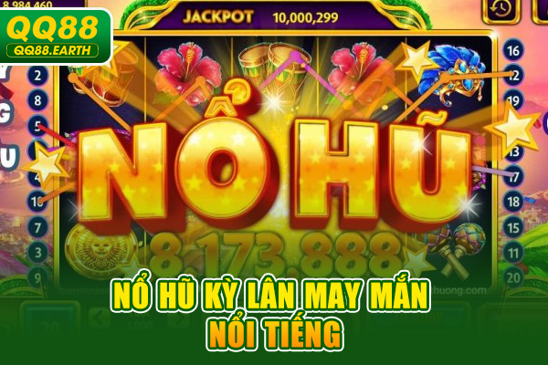 Nổ Hũ Kỳ Lân May Mắn nổi tiếng