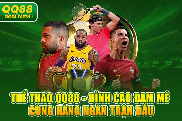 Thể Thao QQ88 - Đỉnh Cao Đam Mê Cùng Hàng Ngàn Trận Đấu