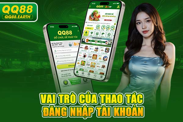 Vai trò của thao tác đăng nhập tài khoản