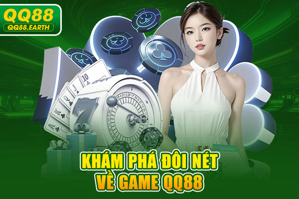 Khám phá đôi nét về Game QQ88